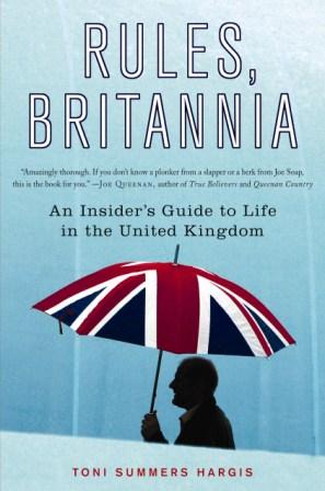 Rules, Britannia - An Insider's Guide to Life in the United Kingdom